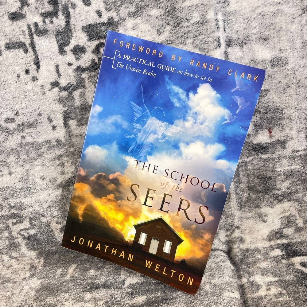 The School of the Seers Jonathan Welton Foreword Randy Clark Spiritual Guide
